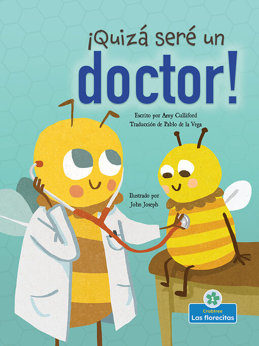 Title details for ¡Quizá seré un doctor! (Maybe I'll Bee a Doctor!) by Amy Culliford - Available